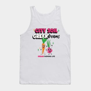 City Soil, Green Dreams - Urban Farming Life Tank Top